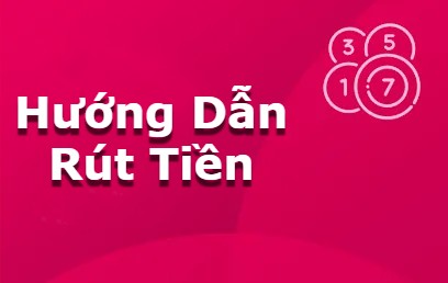 Hướng Dẫn Rút Tiền 18win